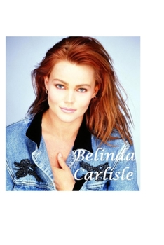 Paperback Belinda Carlisle: The Shocking Truth! Book