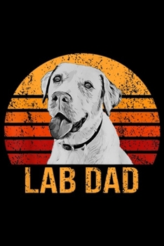 Lab Dad: Mens Vintage Lab Dad Funny Labrador Retriever Dog Dad Journal/Notebook Blank Lined Ruled 6x9 100 Pages