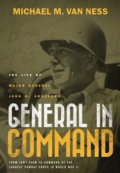 General in Command: The Life of Major General John B. Anderson