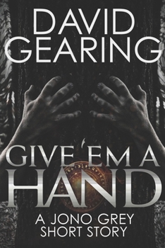 Paperback Give 'em A Hand: A Jono Grey Short Story Book