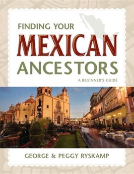 Paperback Finding Your Mexican Ancestors: A Beginner's Guide Book