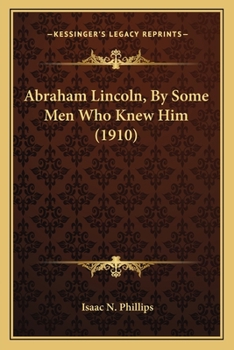 Paperback Abraham Lincoln, By Some Men Who Knew Him (1910) Book