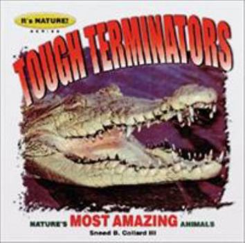 Paperback Tough Terminators: 12 of Nature's Most Amazing Animals (It's Nature! Series) Book