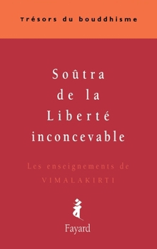 Paperback Soûtra de la Liberté inconcevable: Les enseignements de Vimalakirti [French] Book