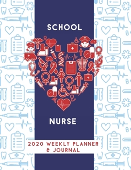 School Nurse 2020 Weekly Planner & Journal: Nursing Medical Icons & Heart Themed Calendar & Schedule Tracker