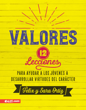 Paperback Valores: 12 Lecciones Para Ayudar a Los Jóvenes a Desarrollar Virtudes del Carácter [Spanish] Book