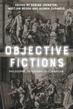 Paperback Objective Fictions: Philosophy, Psychoanalysis, Marxism Book