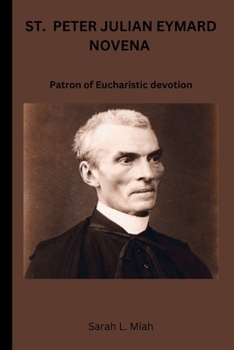 Paperback St. Peter Julian Eymard Novena: Patron of Eucharistic devotion Book