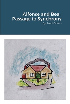 Paperback Alfonse and Bea: Passage to Synchrony: by Fred Odom Book