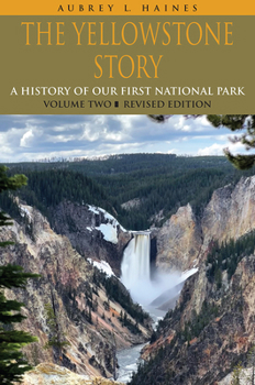 Paperback The Yellowstone Story, Revised Edition, Volume II: A History of Our First National Park Book
