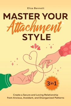 Paperback Master Your Attachment Style: Create a Secure and Loving Relationship from Anxious, Avoidant, and Disorganized Patterns Book