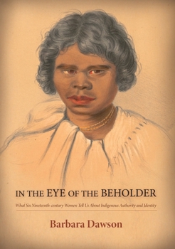 Paperback Barbara Dawson: What Six Nineteenth-century Women Tell Us About Indigenous Authority and Identity Book