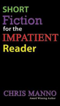 Short Fiction for the Impatient Reader