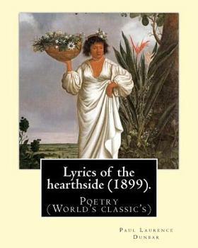 Paperback Lyrics of the hearthside (1899). By: Paul Laurence Dunbar: Poetry (World's classic's) Book