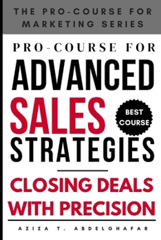 Paperback Pro-Course for Advanced Sales Strategies: Closing Deals with Precision Book