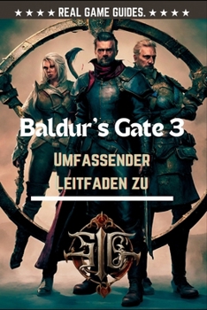 Paperback Baldur's Gate 3 Umfassender Leitfaden zu: Ein umfassender Leitfaden zum Aufdecken aller Geheimnisse, Optimieren von Builds und Meistern von Herausford [German] Book