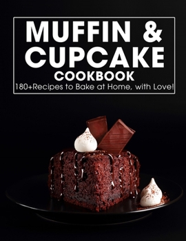 Paperback MUFFIN & CUPCAKE Cookbook: 180+ Recipes to Bake at Home, with Love Book