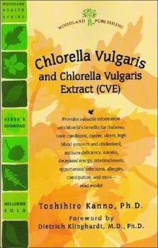 Paperback Chlorella Vulgaris and Chlorella Vulgaris Extract (CVE): The Powerful Japanese Medicinal Green Algae as a Biological Response Modifier Book