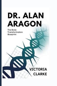 Paperback Dr. Alan Aragon: The Body Transformation Blueprint Book