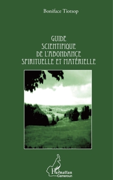 Paperback Guide scientifique de l'abondance spirituelle et matérielle [French] Book