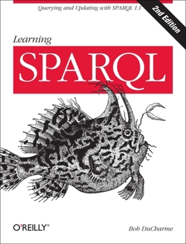 Paperback Learning SPARQL: Querying and Updating with SPARQL 1.1 Book