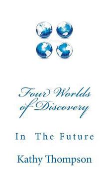 Four Worlds of Discovery: What Will the Future Be Like?