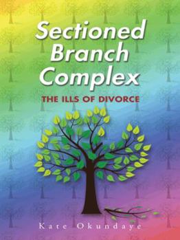 Paperback Sectioned Branch Complex: The Ills of Divorce Book