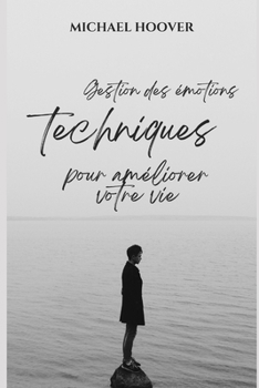 Paperback Techniques de gestion des émotions pour améliorer votre vie [French] Book