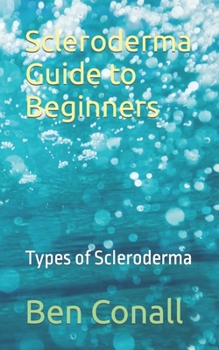 Paperback Scleroderma Guide to Beginners: Types of Scleroderma Book