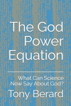 Paperback The God Power Equation: What Can Science Now Say About God? Book