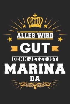 Alles wird gut denn jetzt ist Marina da: Notizbuch gepunktet DIN A5 - 120 Seiten f�r Notizen, Zeichnungen, Formeln Organizer Schreibheft Planer Tagebuch