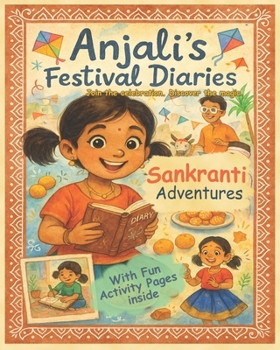 Anjali's Festival Diaries: Sankranti Adventures