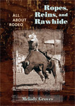 Hardcover Ropes, Reins, and Rawhide: All about Rodeo Book