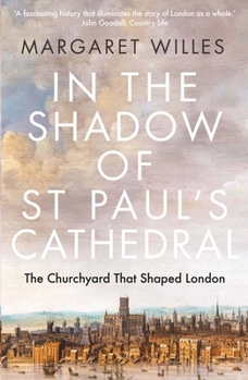 Paperback In the Shadow of St. Paul's Cathedral: The Churchyard That Shaped London Book