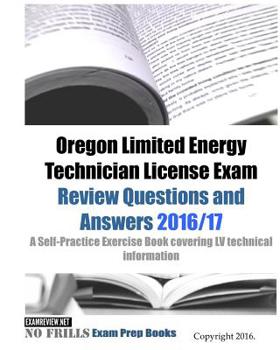 Paperback Oregon Limited Energy Technician License Exam Review Questions and Answers 2016/17 Edition: A Self-Practice Exercise Book covering LV technical inform Book