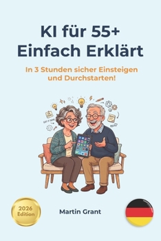 Paperback KI für 55+: Einfach Erklärt: In 3 Stunden sicher einsteigen und durchstarten! [German] Book