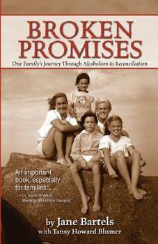 Paperback Broken Promises: One Family's Journey Through Alcoholism to Reconciliation Book