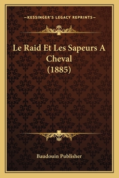Paperback Le Raid Et Les Sapeurs A Cheval (1885) [French] Book