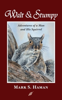 Hardcover Walt & Stumpy: Adventures of a Man and His Squirrel Book