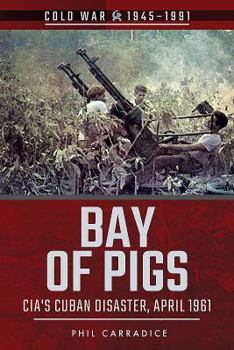 Paperback Bay of Pigs: CIA's Cuban Disaster, April 1961 Book
