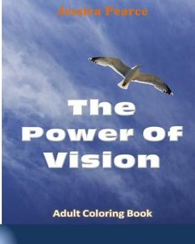 Paperback The Power of Vision Adult Coloring Book? Vol. 1: 25 Challenging Coloring Patterns for you as you engage your power of vision Book