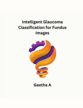 Paperback Intelligent Glaucoma Classification for Fundus Images Book