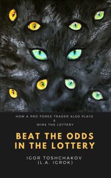 Paperback Beat the Odds in the Lottery: How a Pro FOREX Trader also Plays & Wins the Lottery Book