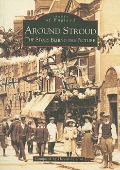Paperback Around Stroud: The Story Behind the Picture (Images of England) Book