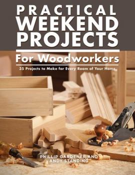 Paperback Practical Weekend Projects for Woodworkers: 35 Projects to Make for Every Room of Your Home Book
