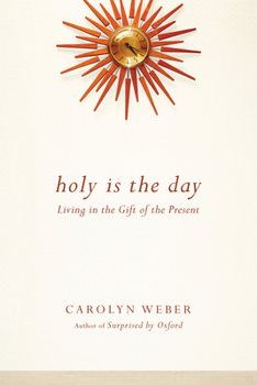 Paperback Holy Is the Day: Living in the Gift of the Present Book