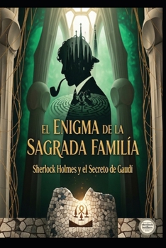 El Enigma de la Sagrada Familia/ Sherlock Holmes y el Secreto de Gaudí (Spanish Edition)
