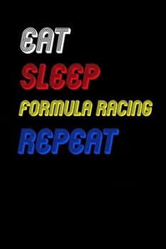 Paperback Eat Sleep formula racing Repeat Notebook Fan Sport Gift: Lined Notebook / Journal Gift, 120 Pages, 6x9, Soft Cover, Matte Finish Book