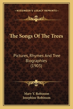 Paperback The Songs Of The Trees: Pictures, Rhymes And Tree Biographies (1903) Book