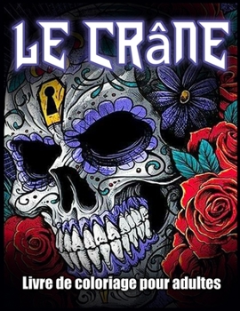 Cranio Libro da Colorare: Disegni di Teschi per Alleviare lo Stress e Rilassarsi (Libro da Colorare per Adulti per Amanti dei Teschi)